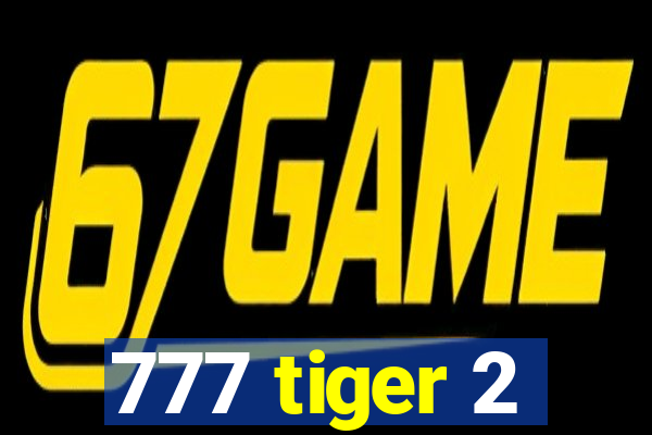 777 tiger 2